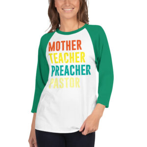 Mother Teacher Preacher Pastor 3/4 sleeve raglan shirt