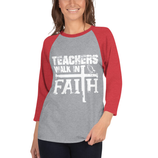 Teachers Walk In Faith 3/4 Sleeve Raglan Shirt