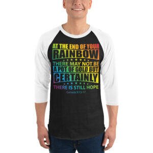 At The End Of Your Rainbow 3/4 Sleeve Raglan Shirt