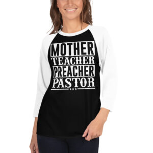 Mother Teacher Preach Pastor 3/4 Sleeve Raglan Shirt