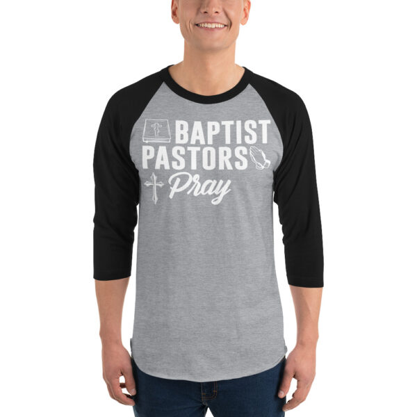 Baptist Pastors Pray 3/4 Sleeve Raglan Shirt
